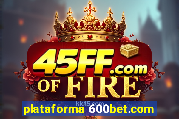 plataforma 600bet.com